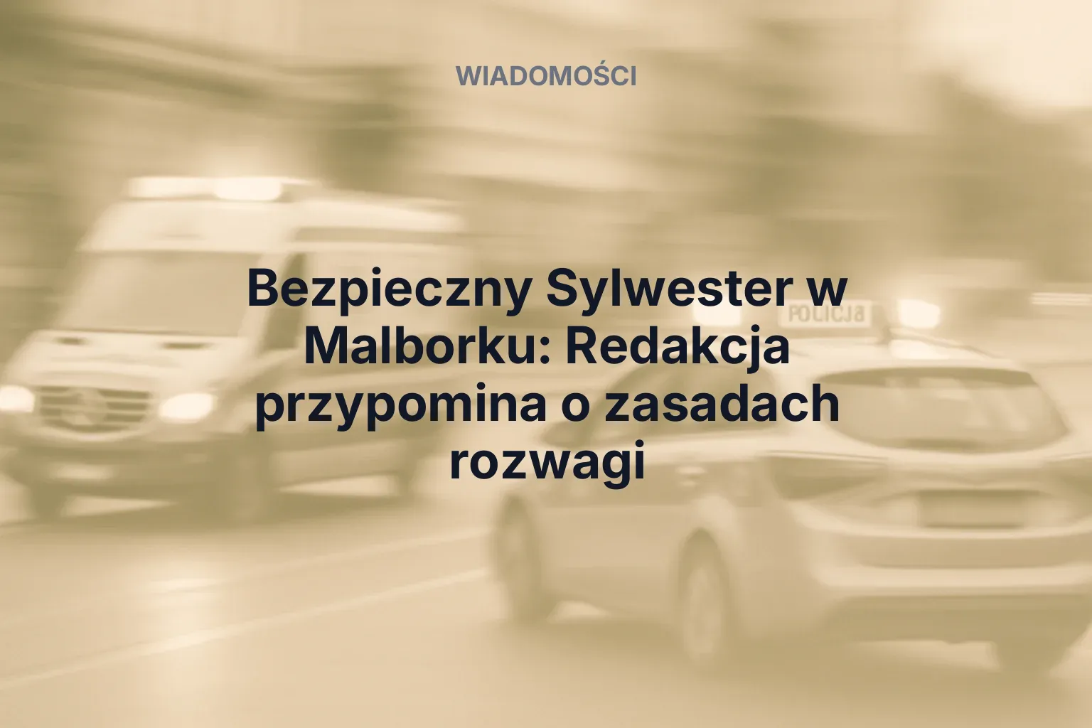 Miniatura: Bezpieczny Sylwester w Malborku: Redakcja przypomina o zasadach rozwagi