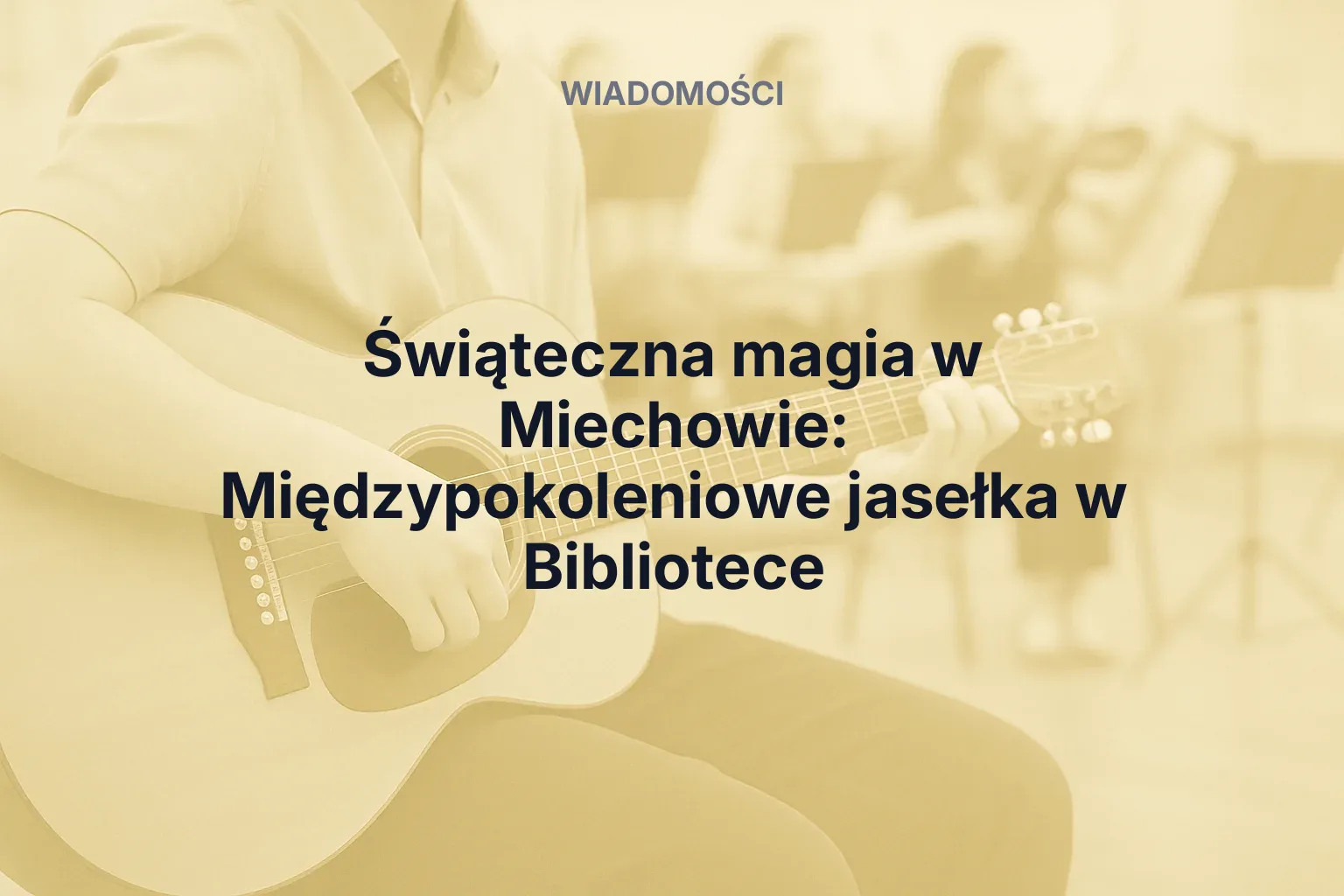 Artykuł: Świąteczna magia w Miechowie: Międzypokoleniowe jasełka w Bibliotece