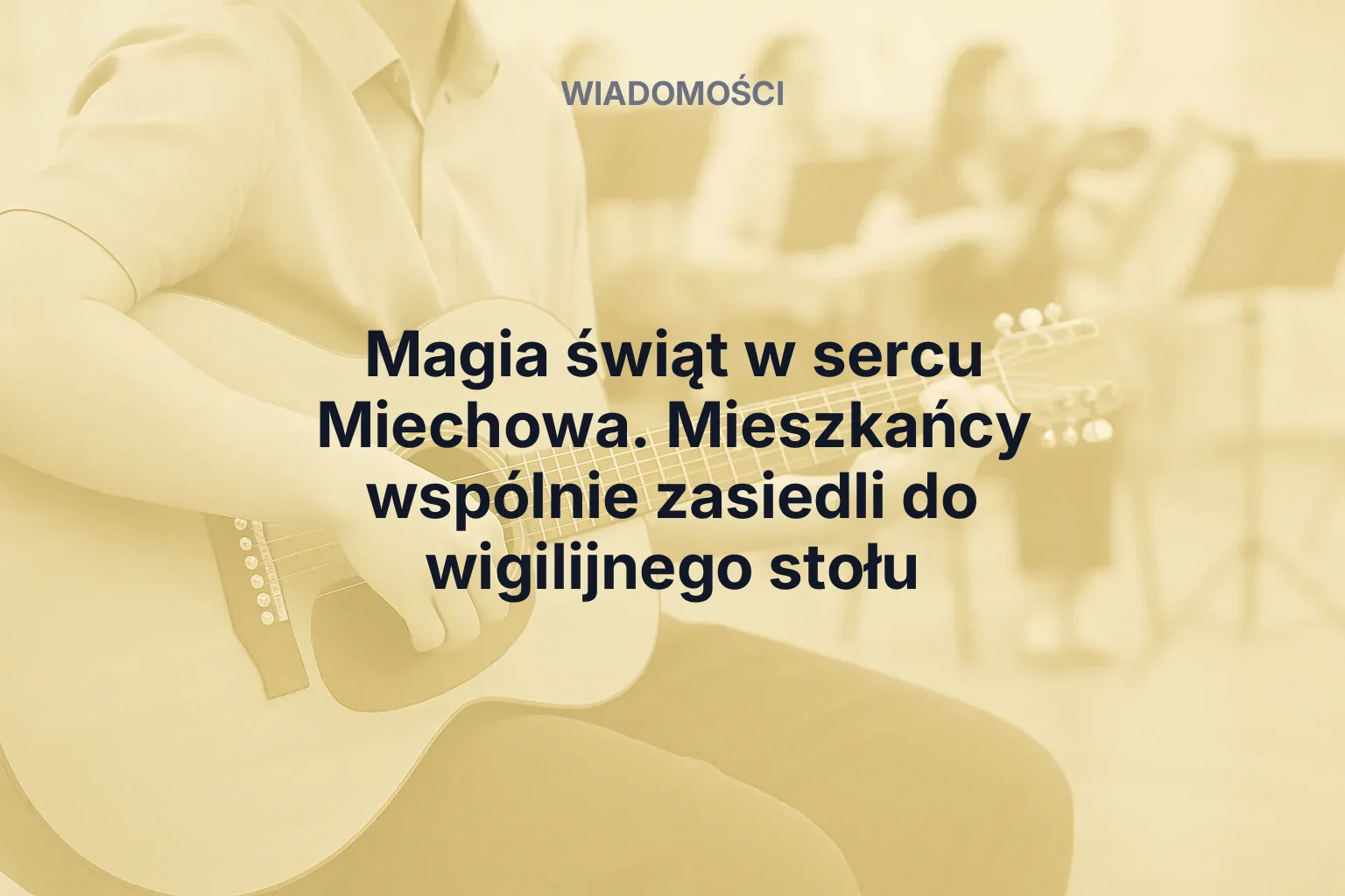 Artykuł: Magia świąt w sercu Miechowa. Mieszkańcy wspólnie zasiedli do wigilijnego stołu