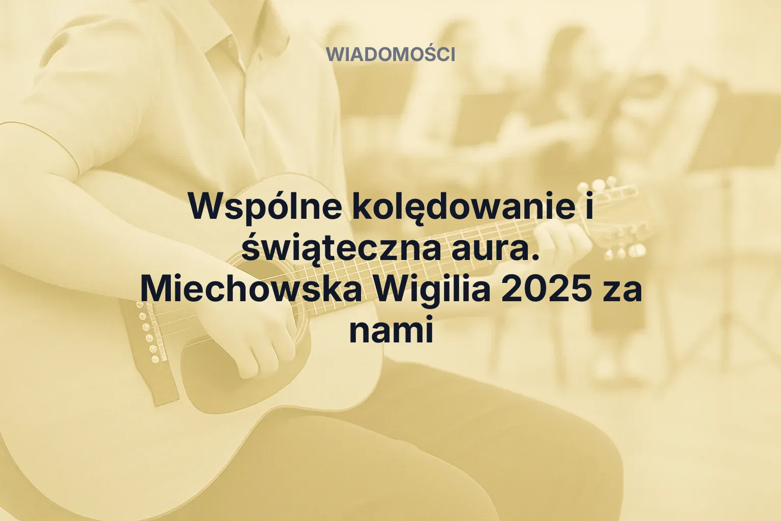 Miniatura: Wspólne kolędowanie i świąteczna aura. Miechowska Wigilia 2025 za nami