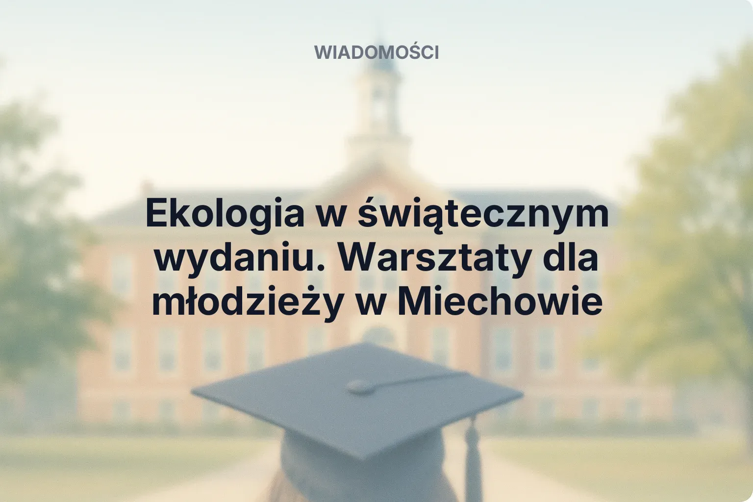 Miniatura: Ekologia w świątecznym wydaniu. Warsztaty dla młodzieży w Miechowie