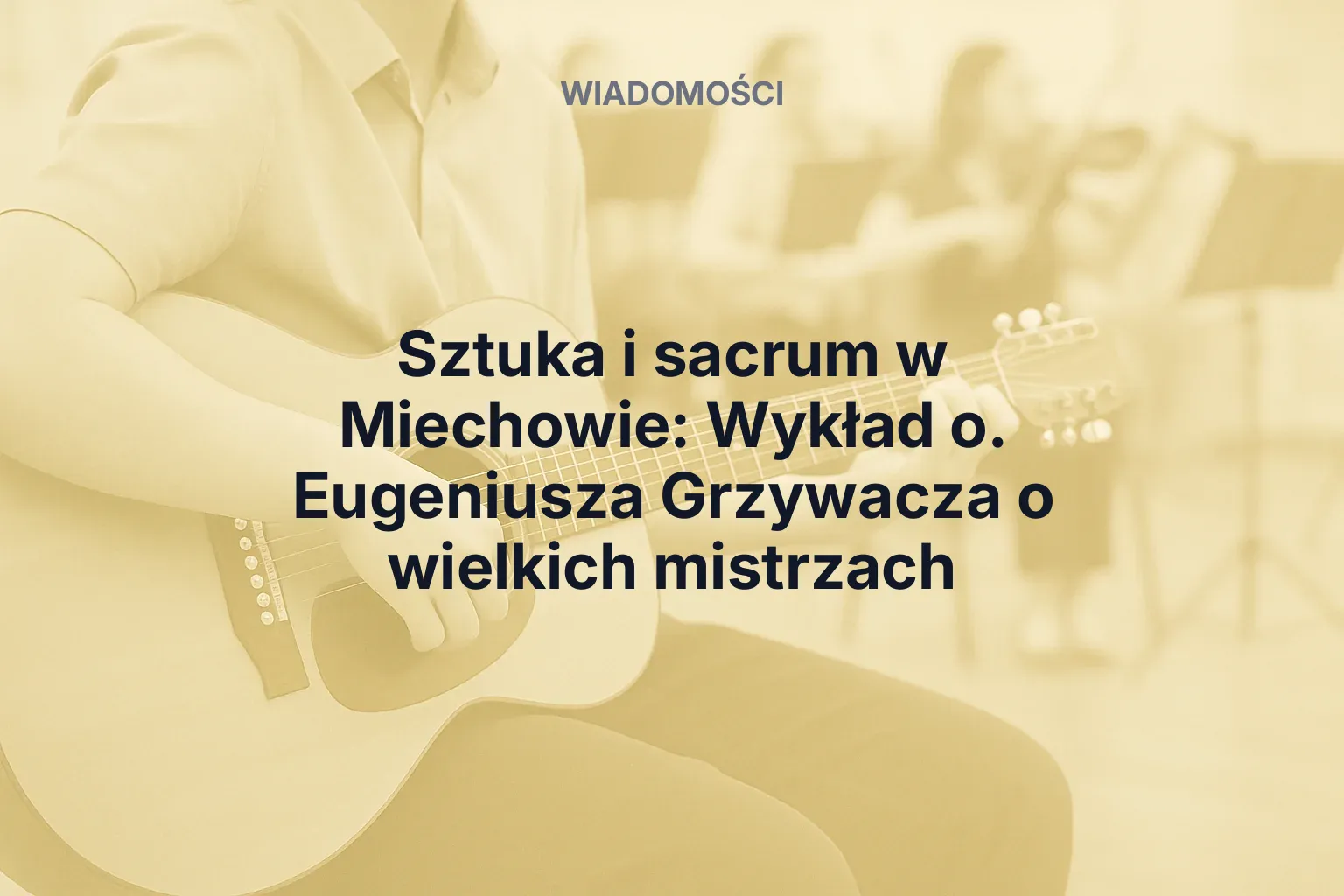 Miniatura: Sztuka i sacrum w Miechowie: Wykład o. Eugeniusza Grzywacza o wielkich mistrzach