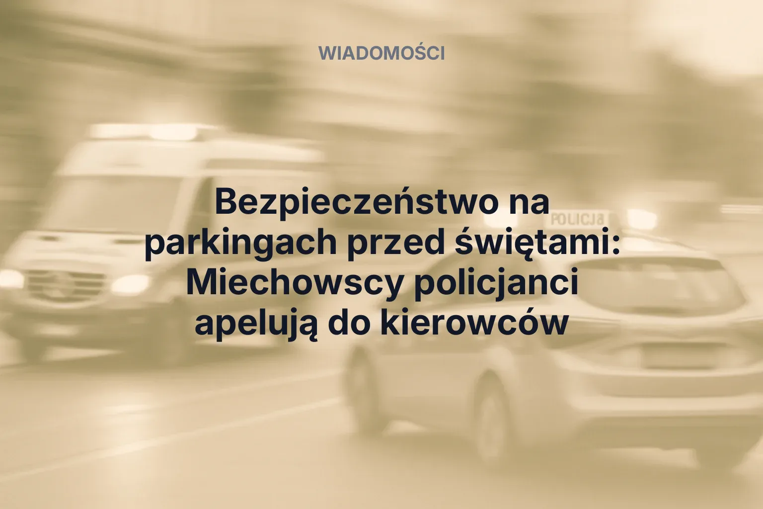 Miniatura: Bezpieczeństwo na parkingach przed świętami: Miechowscy policjanci apelują do kierowców