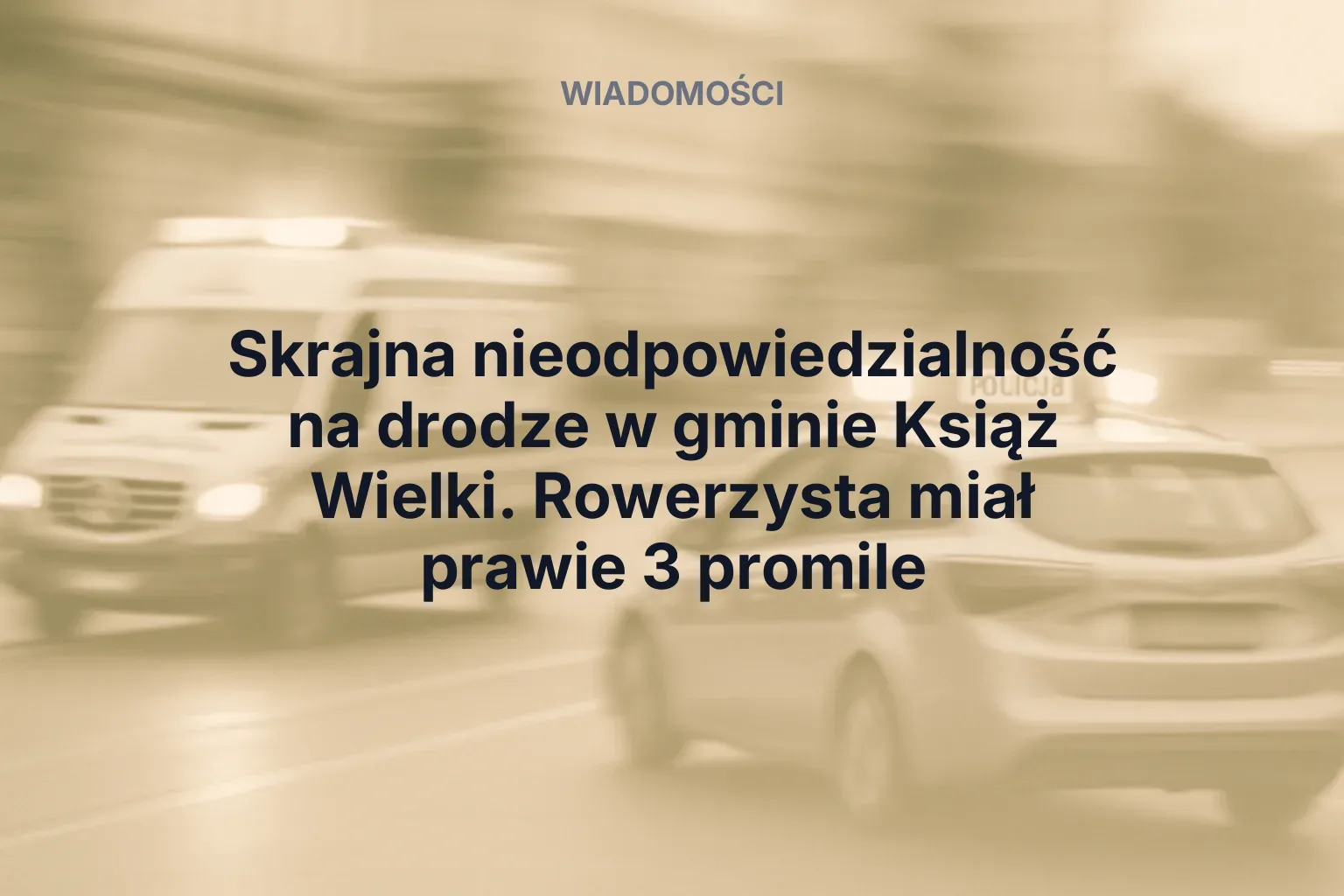 Miniatura: Skrajna nieodpowiedzialność na drodze w gminie Książ Wielki. Rowerzysta miał prawie 3 promile