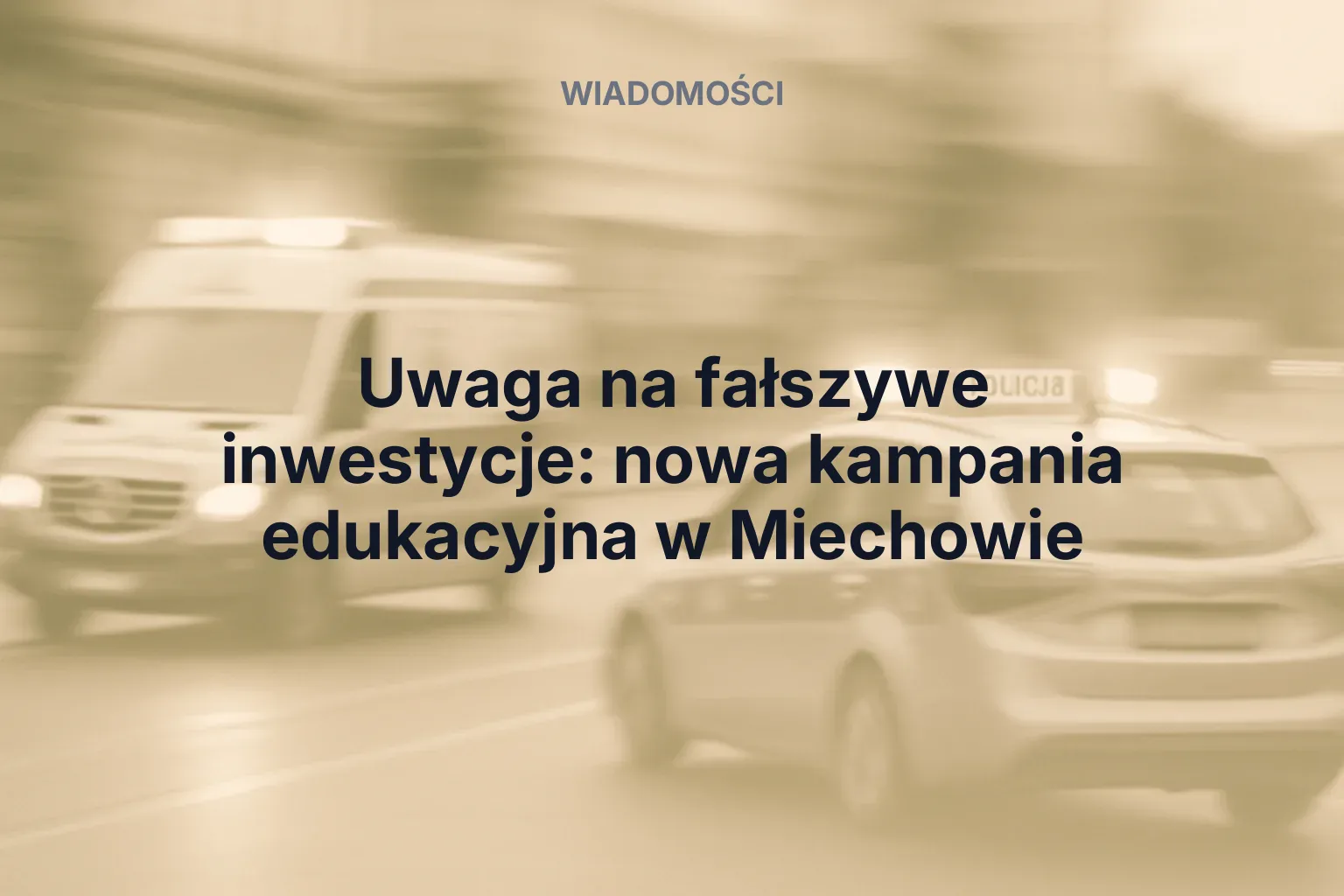 Miniatura: Uwaga na fałszywe inwestycje: nowa kampania edukacyjna w Miechowie