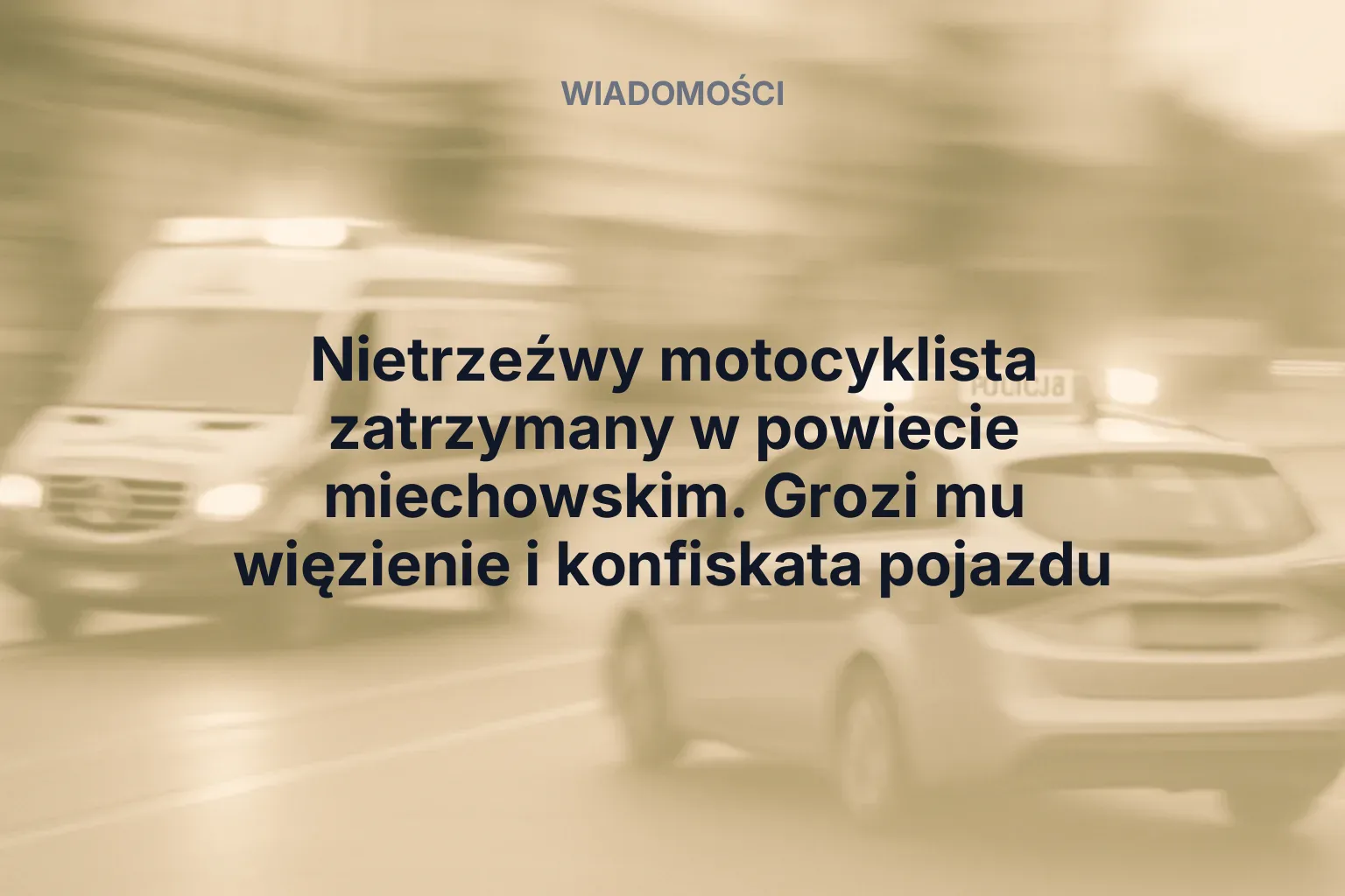 Miniatura: Nietrzeźwy motocyklista zatrzymany w powiecie miechowskim. Grozi mu więzienie i konfiskata pojazdu