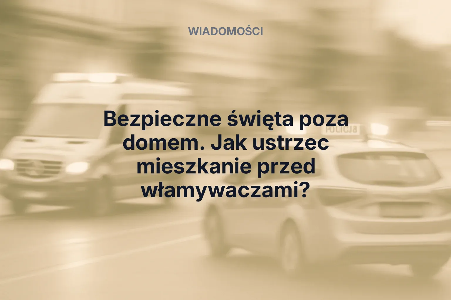 Miniatura: Bezpieczne święta poza domem. Jak ustrzec mieszkanie przed włamywaczami?