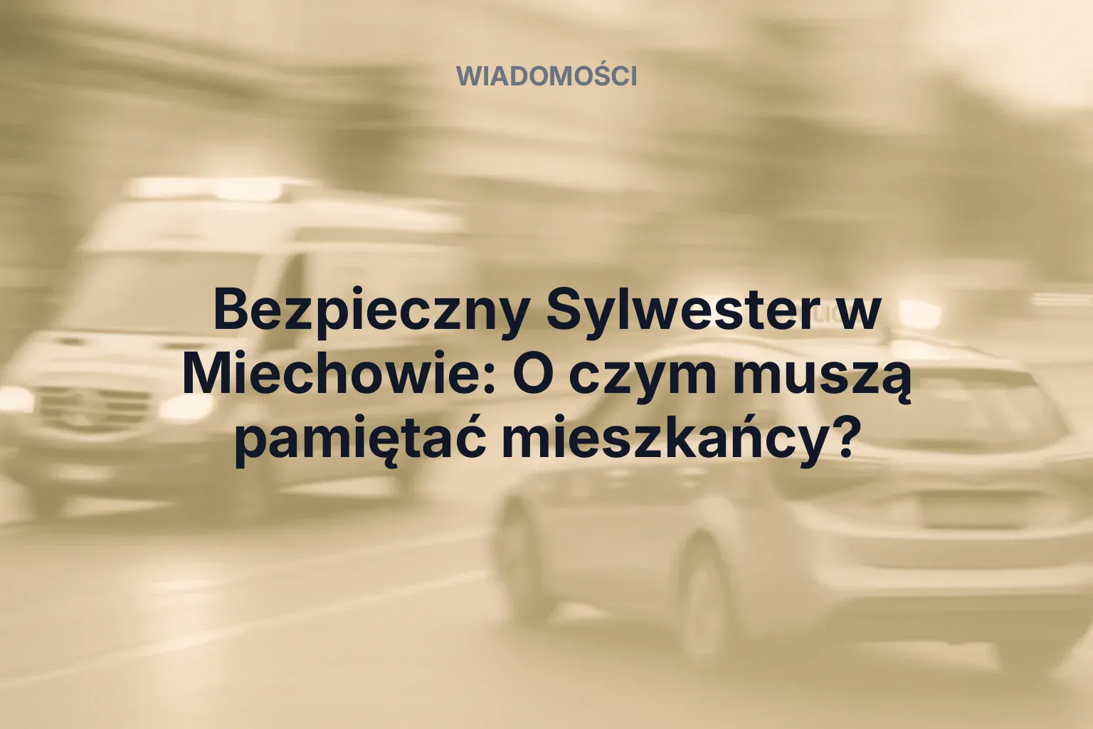 Miniatura: Bezpieczny Sylwester w Miechowie: O czym muszą pamiętać mieszkańcy?