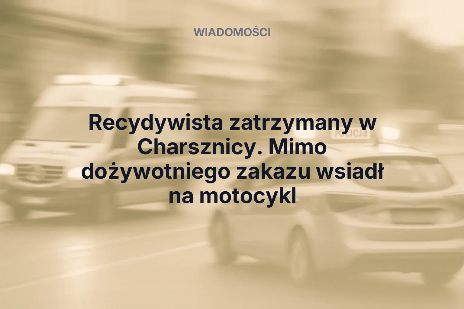Recydywista zatrzymany w Charsznicy. Mimo dożywotniego zakazu wsiadł na motocykl