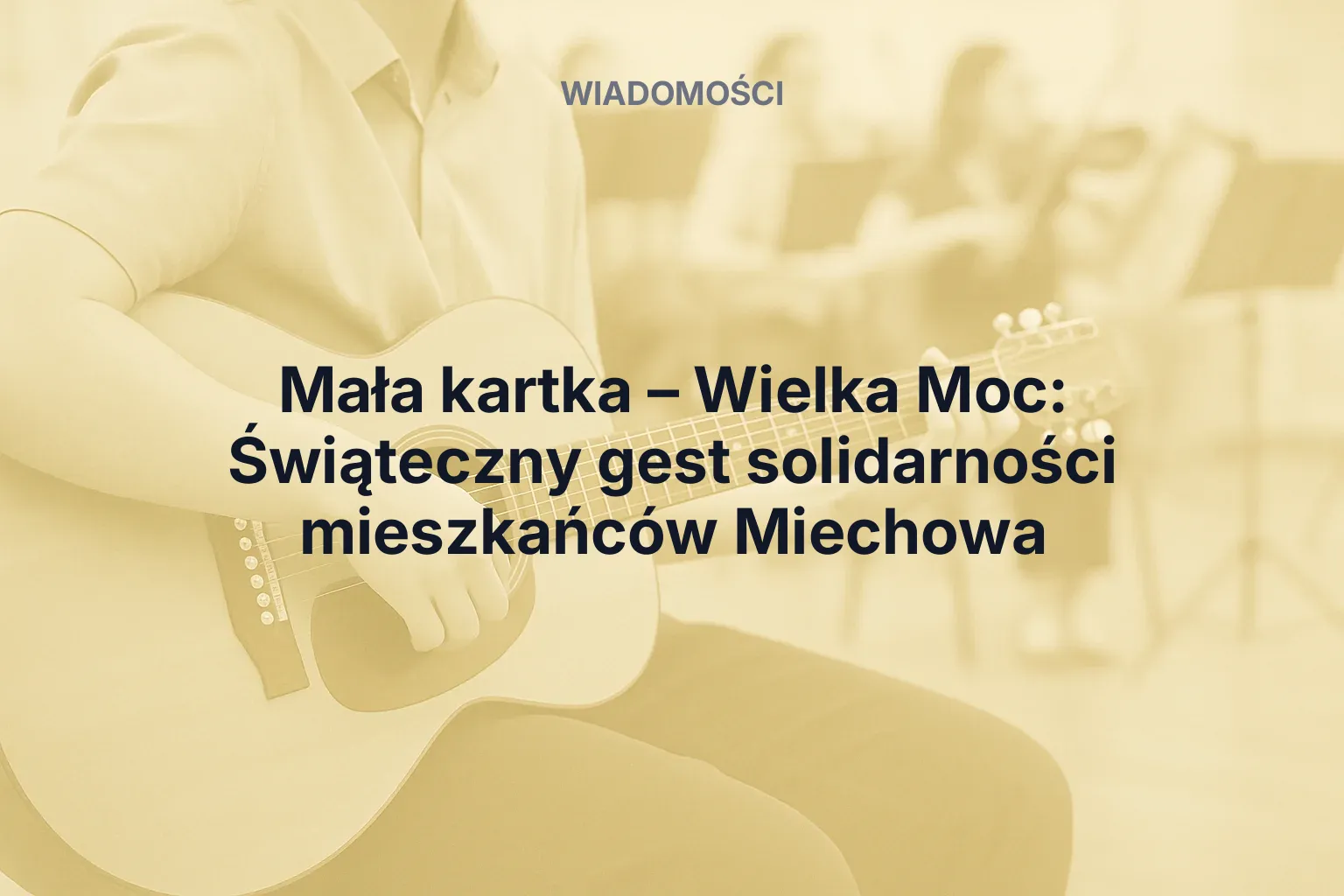Artykuł: Mała kartka – Wielka Moc: Świąteczny gest solidarności mieszkańców Miechowa